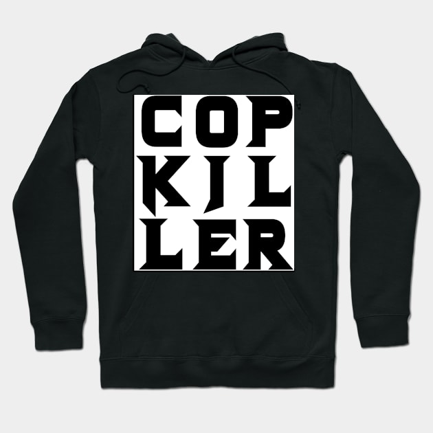 Cop Killer (black on white) Hoodie by BludBros